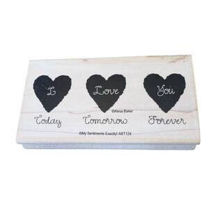 My Sentiments Exactly I Love You Today Tomorow Forever Wood Mounted Rubber Stamp